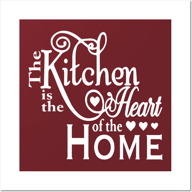 The Kitchen is the heart of the Home Wall Art by Sena
